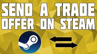 How to Send a Trade on Steam Send a Steam Trade Offer [upl. by Eilah]