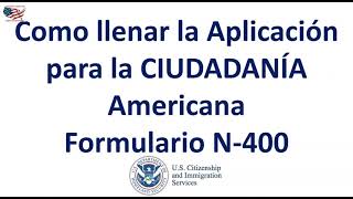 Como llenar la Aplicación para la CIUDADANÍA Americana Formulario N400 [upl. by Aronas]