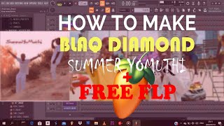 Blaq Diamond  Summer YoMuthi Remake  Summer YoMuthi tutorials  Free flp [upl. by Ayar]