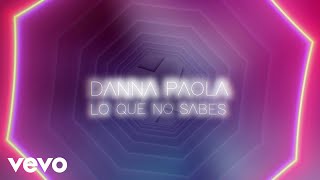 Danna Paola  Lo Que No Sabes Lyric Video [upl. by Proffitt]