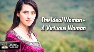 The Ideal Woman  A Virtuous Woman [upl. by Ennayoj]