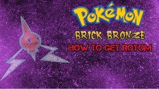 HOW TO GET ROTOM Pokemon Brick Bronze Guide [upl. by Airt]