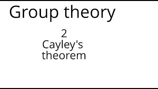 Group theory 2 Cayleys theorem [upl. by Negaem64]