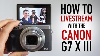 How To Livestream with the Canon PowerShot G7 X Mark III [upl. by Ainatnas]