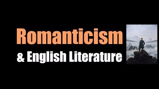 Romanticism amp English Literature [upl. by Elie505]