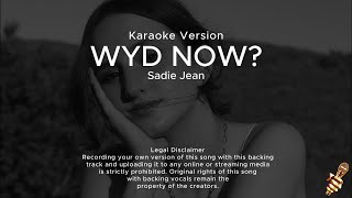 Sadie Jean  WYD Now Karaoke Version [upl. by Amzu]