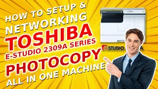 How to Setup Toshiba eStudio 2309A। Install Toshiba Photocopy on Networking Pc। All in one Photocopy [upl. by Einiffit]