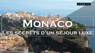 Monaco  Les secrets dun authentique séjour luxe  LUXETV [upl. by Netsryk]