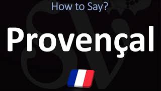 How to Pronounce Provençal in French Provence France [upl. by Callery]