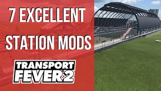 Transport Fever 2  7 Excellent Station Mods [upl. by Ynatsed622]