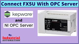 How To Connect Mitsubishi FX5U PLC With OPC Server  Kepware  NI OPC  English [upl. by Anilec]