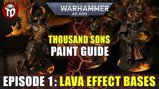 Warhammer 40k  Thousand Sons Paint Guide  Lava Effect Episode 1  Lava Bases [upl. by Floria581]