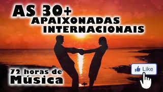 AS 30 MAIS APAIXONADAS INTERNACIONAISROMÂNTICAS INTERNACIONAIS The best romantic songs in english [upl. by Butte]