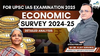 ECONOMIC SURVEY 202425  DR VIJAY AGRAWAL  UPSC CIVIL SERVICES  AFE IAS DAILY L PODCAST [upl. by Ltney]