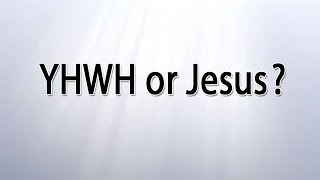 YHWH or Jesus [upl. by Micki174]