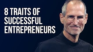 8 Traits of Successful Entrepreneurs [upl. by Adnahcir907]