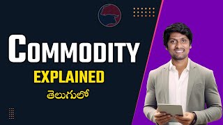 Commodity EXPLAINED in Telugu [upl. by Atenaz]