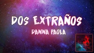 Dos extraños  Danna Paola LetraLyrics [upl. by Rebe]