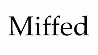 How to Pronounce Miffed [upl. by Norat]