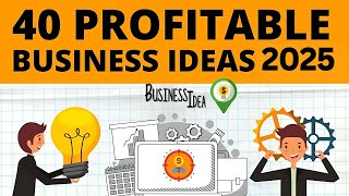 Top 40 Profitable Business Ideas to Start Your Own Business in 2025 [upl. by Pleione887]