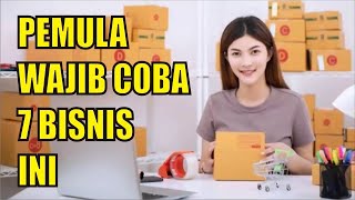 7 IDE BISNIS YANG COCOK UNTUK PEMULA SEKALIPUN [upl. by Nanreik]