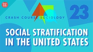 Social Stratification in the US Crash Course Sociology 23 [upl. by Benji74]