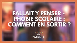 Phobie scolaire  fallait y penser   La Maison des parents LMDP [upl. by Gregrory]