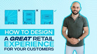 How To Design A Great Retail Experience For Your Customers [upl. by Evaleen]