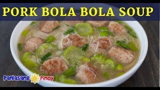 Pork Bola Bola Soup with Misua and Patola Recipe [upl. by Barhos]