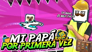 ¡¡¡MI PAPÁ JUEGA POR PRIMERA VEZ GEOMETRY DASH [upl. by Arul]