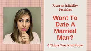 Want To Date A Married Man 4 Things You Must Know  From an Infidelity Specialist [upl. by Esil]