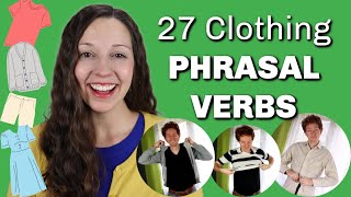 27 Clothing PHRASAL VERBS [upl. by Benenson598]