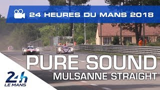 PURE SOUND  Mulsanne straight  24 Heures du Mans 2018 [upl. by Aninaig142]