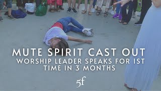 Mute Spirit Cast Out  Worship Leader Speaks for 1st Time in 3 Months [upl. by Arehc]