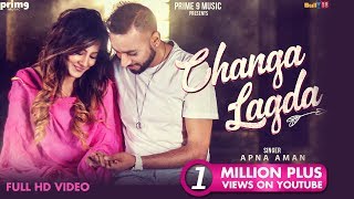 Changa Lagda Full Video  Apna Aman  Latest Punjabi Songs 2018  Prime Nine Music [upl. by Acacia418]