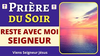 Prière du SOIR – RESTE AVEC MOI SEIGNEUR  Prière du soir AVANT DE DORMIR [upl. by Shermie369]