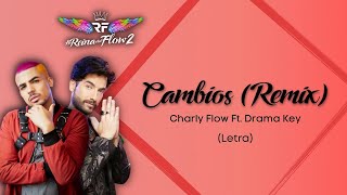 Cambios Remix  Charly Flow ft Drama Key  LETRA La Reina del Flow 2 [upl. by Erbua]