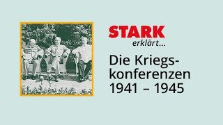 Die Kriegskonferenzen 1941 – 1945  STARK erklärt [upl. by Eylloh]