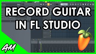 How to Record Guitar in FL Studio 20 Step by Step Tutorial [upl. by Ydnih]