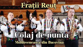 Frații Reuț  Colaj de nunta moldoveneasca din Bucovina FratiiReut [upl. by Angelina149]