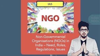 What are NonGovernmental Organisations NGOs  Need Roles Issues in India  UPSC [upl. by Oalsinatse623]