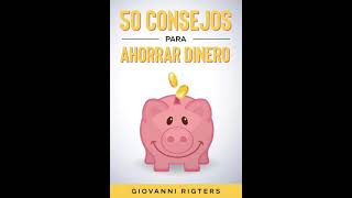 50 Consejos Para Ahorrar Dinero  Educación financiera para principiantes  Audiolibro en español [upl. by Eceela]