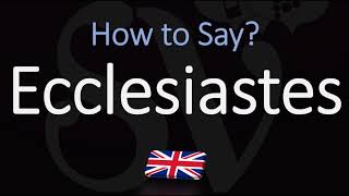 How to Pronounce Ecclesiastes CORRECTLY [upl. by Dasha]