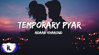 Temporary Pyar lyrics  Adaab Kharoud ft Kaka  Yaarvelly Productions  New Punjabi Songs 2020 [upl. by Akemej390]