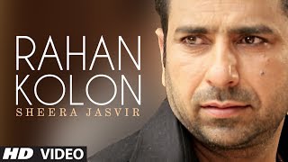 Rahan Kolon Sheera Jasvir Full Video Song  Chhad Dila  Latest Punjabi Song 2014 [upl. by Ycrem]