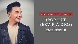 Reflexiones de un minuto  ¿Por qué SERVIR a Dios  Emir Sensini [upl. by Ellata411]