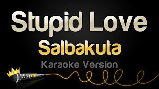 Salbakuta  Stupid Love Karaoke Version [upl. by Obaza]