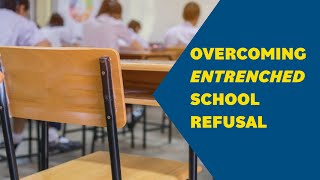 Overcoming Entrenched School Refusal [upl. by Annekim]