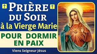 🙏❤ La prière du SOIR à MARIE  Prière du SOIR AVANT DE DORMIR  Prière de PROTECTION DIVINE [upl. by Gilbart]