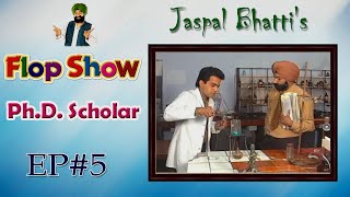 Jaspal Bhattis Flop Show  PhD Scholar  Ep 05 [upl. by Anikas]